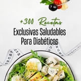 +300 RECETAS SALUDABLES EXCLUSIVAS PARA DIABETICOS PDF GRATIS